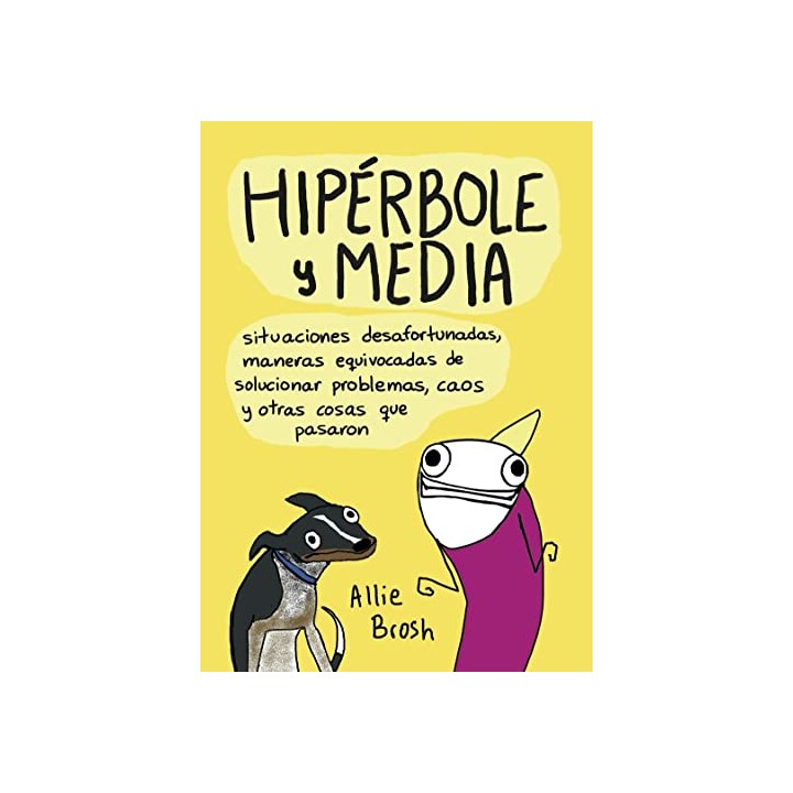 HIPÉRBOLE Y MEDIA - Allie Brosh